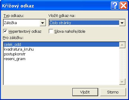 To provedeme v dialogovém okně Křížový odkaz (Vložit Odkaz Křížový odkaz), kde jako typ odkazu zvolíme Záložka, určíme, na co přesně chceme u objektu odkazovat (číslo stránky, na které se nachází,