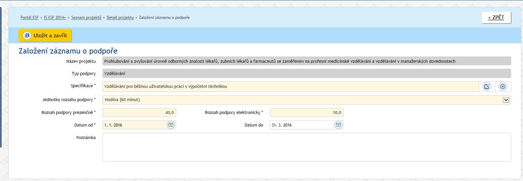 Příjemce postupně vyplní následující údaje: Specifikaci typu podpory (viz kap. 3.5.