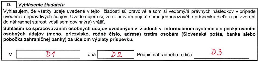 V časti C - Spôsob výplaty vypĺňa klient Náhradný rodič, ktorý je oprávnený disponovať s finančnými prostriedkami v záujme maloletého dieťaťa zvolí, akým spôsobom žiada zaslať príspevok: C1 na účet v