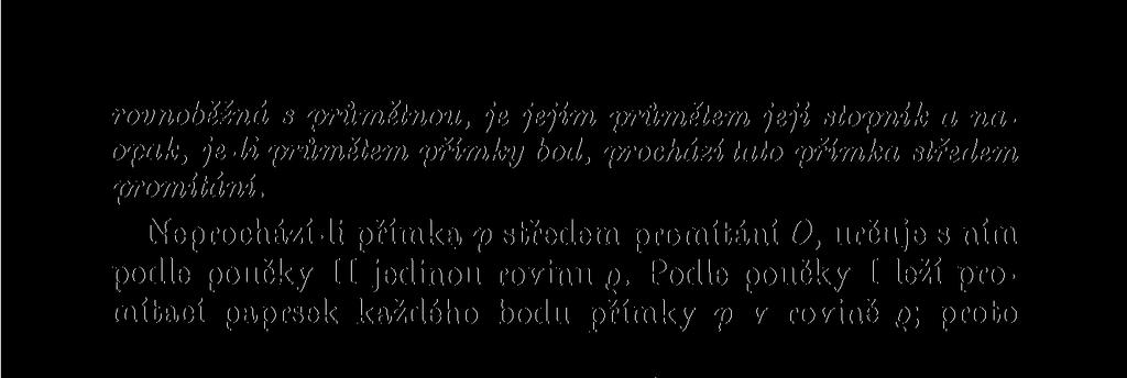 Podle poučky I leží promítací paprsek každého bodu přímky p v rovině g\ proto říkáme rovině g promítací rovina přímky p.