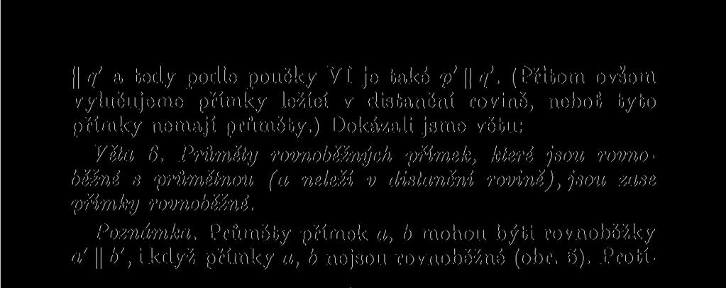 Průměty přímek a, b mohou býti rovnoběžky a' b', i když přímky a, b nejsou rovnoběžné (obr. 5).