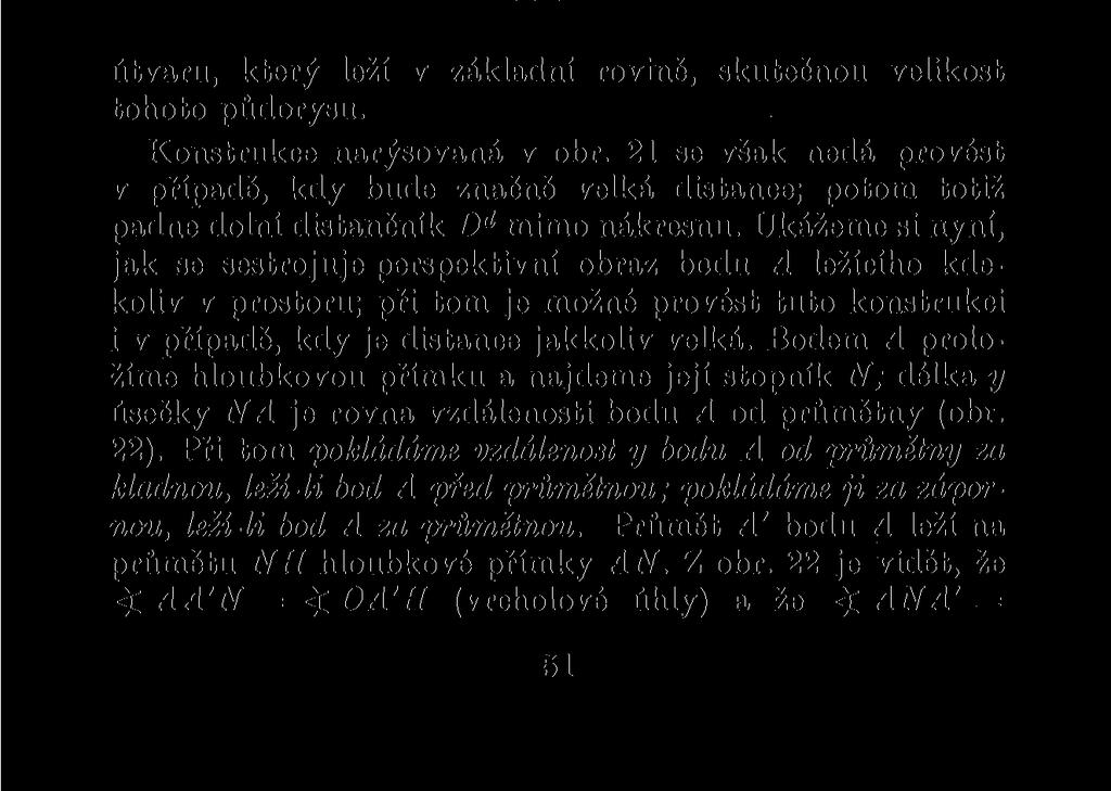 v průsečíku přímky a' = NH s přímkou spojující bod (^4) s dolním distančníkem D d. Poznámka. Věty F je