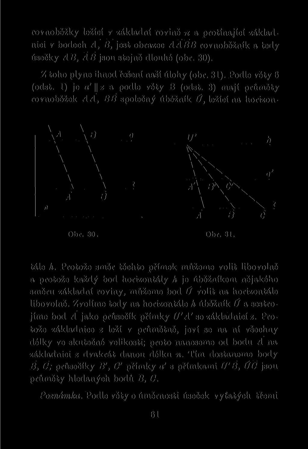 rovnoběžky ležící v základní rovině n a protínající základnici v bodech A, B, jest obrazec AABB rovnoběžník a tedy úsečky AB, AB jsou stejně dlouhé (obr. 30).