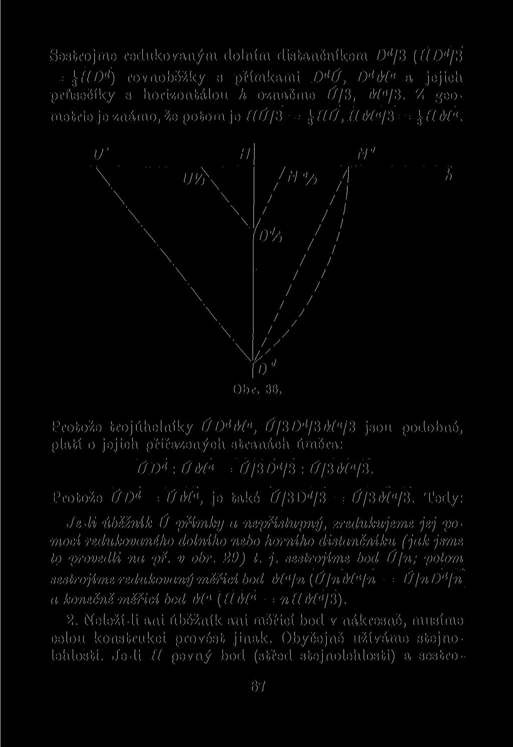 Sestrojme redukovaným dolním distančníkem D d /3 (HD d j'i = \HD d ) rovnoběžky s přímkami D d Ú, D d M a a jejich průsečíky s horizontálou h označme Ú/3, M a /3.