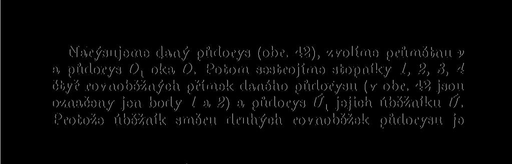 nedostupný, sestrojíme všemi vrcholy půdorysu jiné rovnoběžky (tak, aby jejich úběžník byl dostupný), určíme jejich stopníky I, II, III, IV, V (v obr.