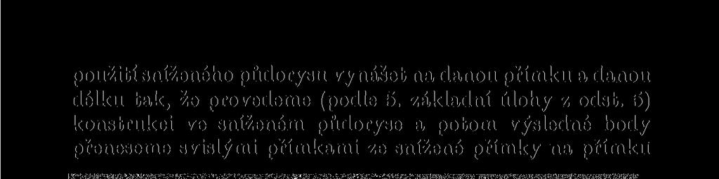 5) konstrukci ve sníženém půdoryse a potom výsledné body přeneseme svislými přímkami ze