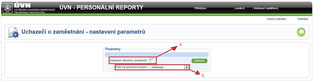 6. Uchazeči o zaměstnání Pozn.: Report "Uchazeči o zaměstnání" je zpřístupněný pouze vedoucím zaměstnancům. - Po spuštění reportu z hlavního menu budete přesměrování k nastavení parametrů filtrování.