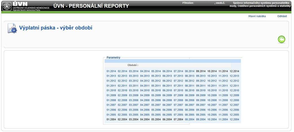 zaměstnance). Pro vedoucí zaměstnance: - pří zobrazení reportu se automaticky označí osobní číslo přihlášeného uživatele (zelená fajfka u os.čísla).