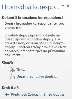 Kapitola 8: Karta Korespondence 100 OBR. 8-12: POSLEDNÍ KROK PŘÍPRAVY DOPISŮ OBR. 8-13: SLOUČIT DO NOVÉHO DOKUMENTU Obálky DEM_08_05. docx DEM_08_ data2.