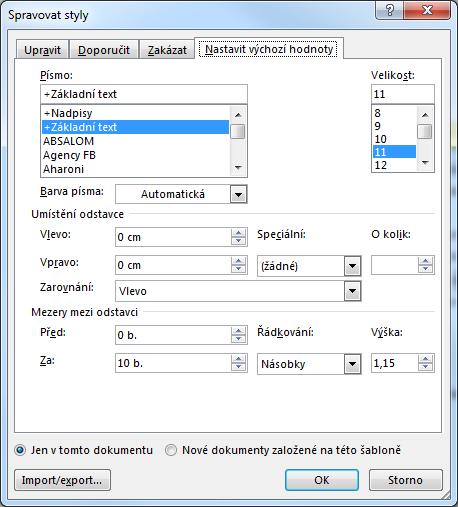 Kapitola 2: Karta Domů 29 aktuální dokument (ve spodní části okna vybereme volbu Nové dokumenty založené na této šabloně) 10.