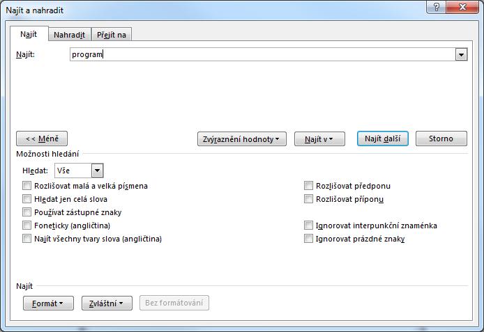 Kapitola 2: Karta Domů 37 Celá slova Zástupné znaky Formát Nahradit Zaškrtneme-li Hledat jen celá slova, nebude např. při hledání slova auto nalezeno slovo autobus.