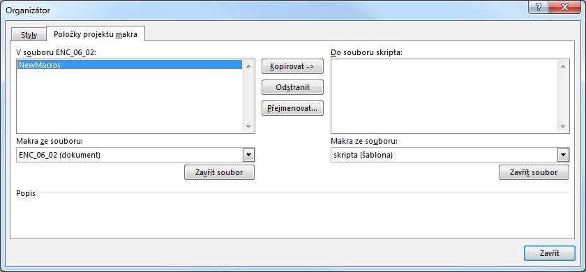 Kapitola 6: Karta Zobrazení 82 Kopírování stylů uložená makra 37. Moduly je možné kopírovat z dokumentu nebo šablony do jiného dokumentu nebo šablony.