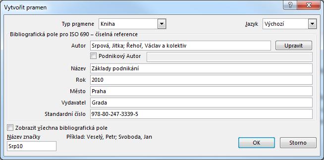 Kapitola 7: Karta Reference 86 OBR. 7-4: DIALOGOVÉ OKNO VYTVOŘIT PRAMEN Zástupný symbol Citace Spravovat prameny Informace o prameni lze vyplnit i dodatečně.