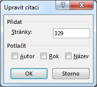 za jakou dobu se vrátí peníze investované do projektu. Klikneme do tlačítka Vložit citaci a vybereme příkaz PŘIDAT NOVÝ ZÁSTUPNÝ SYMBOL.