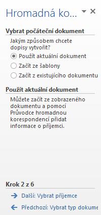 volbu DOPISY. Ve spodní části podokna klikneme do odkazu Další: Počáteční dokument. Ve druhém okně vybereme volbu Použít aktuální dokument.