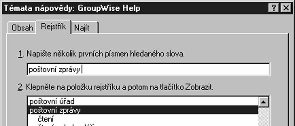 PouÏití nápovûdy online. Veäker dokumentace k aplikaci GroupWise pro uìivatele je k dispozici online.