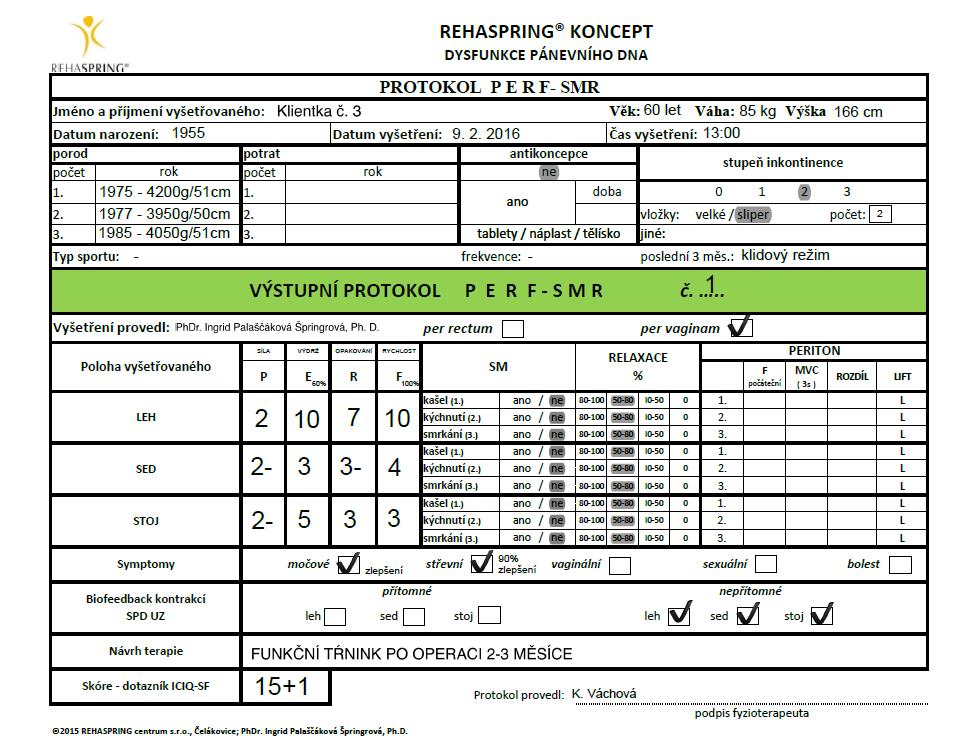 Výstupní vyšetření 9. 2. 2016 Tabulka 7: Výstupní protokol klientka č. 3 (Zdroj: REHASPRING centrum) Výstupní vyšetření 9. 2. 2016, 13:00 hodin (Tabulka 7) Klienta 14. 12.