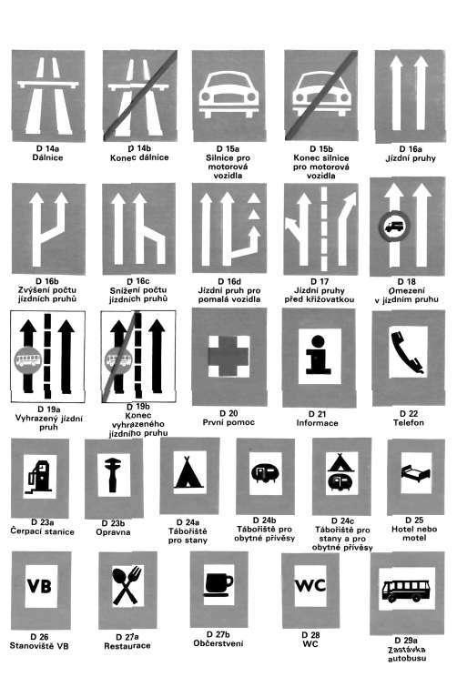 Q DS DS 00 a D 14a 014b D 15a O 15b D 16a Dálnice Konec dálnice Silnice pro Konec silnice Jízdní pruhy motorová pro motorová vozidla vozidle ^^^JJJJJJJJJJJJJJJ D16b D16c D16d D 17 D 18 Zvý enf počtu