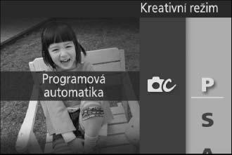 Výběr kreativního režimu Kreativní režim vyberte v případech, kdy chcete přizpůsobit nastavení fotografovanému objektu či situaci, pořizovat snímky s využitím speciálních efektů nebo manuálně