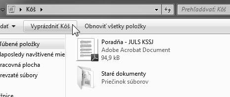 Vysypanie koša Súbory a priečinky umiestnené v Koši zaberajú miesto na disku počítača. Vo veľkom množstve vymazaných položiek sa navyše zle orientuje.