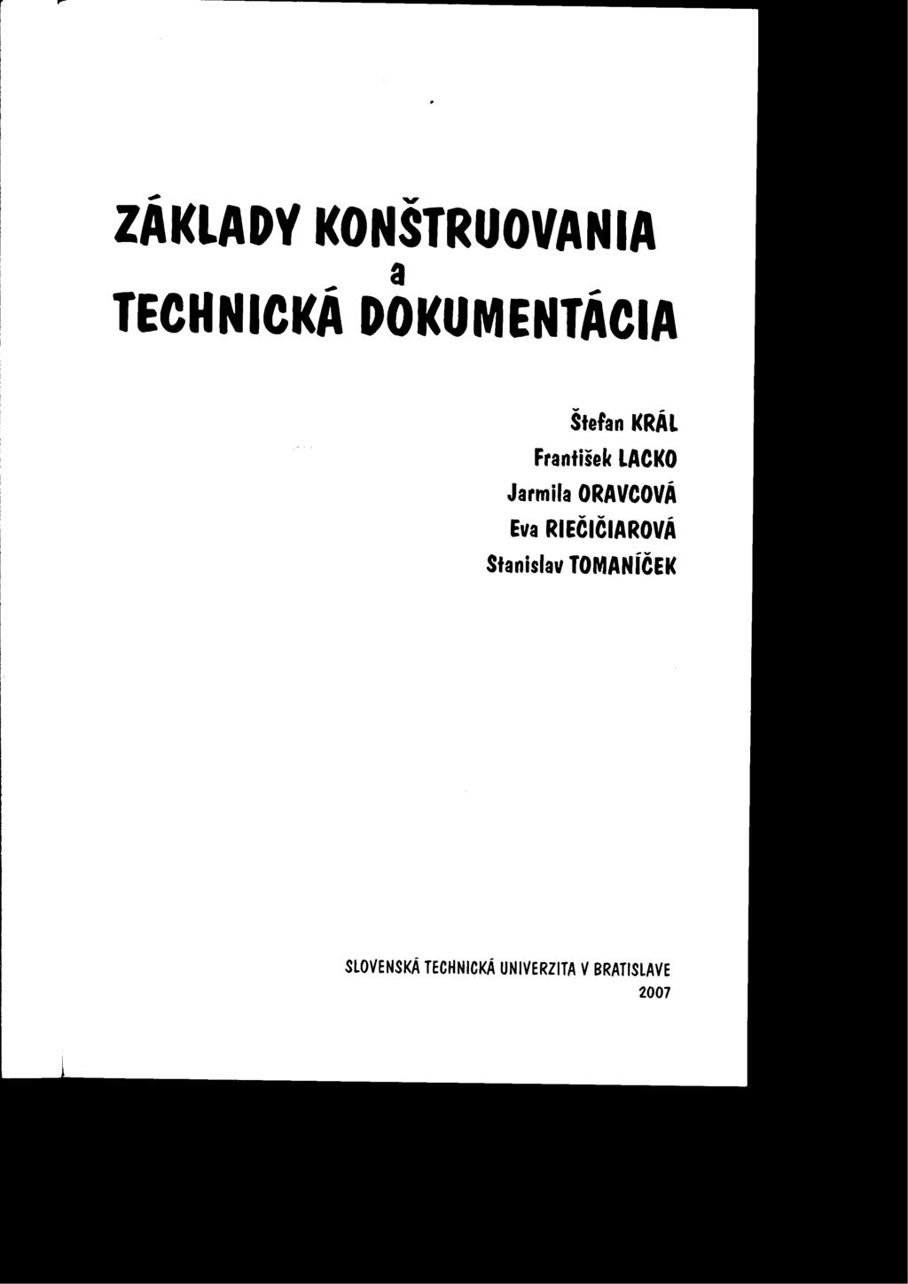 ,..-. ZÁKLADY TECHNICKA KONŠTRUOVANIA a.-.- DOKUMENTACIA Štefan KRÁL František LACKO Jarmila