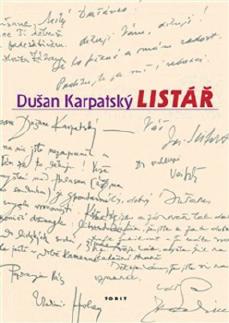 Uz novu knjiga pisama Dušana Karpatskog Listář Bratstvo po pismopisanju ## Akademik Tonko Maroević S obzirom da smo u hrvatskoj verziji dobili sliku neprocjenjivih zasluga Karpatskog za naše pisce,