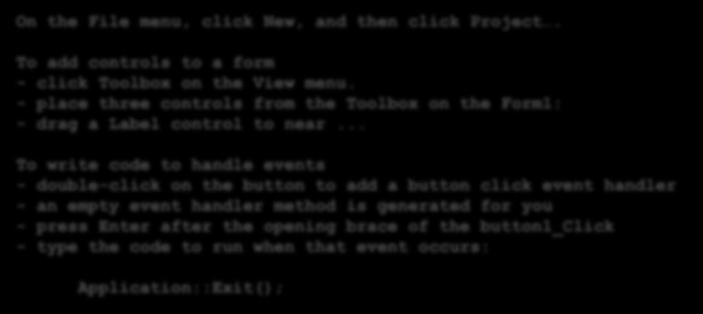 .Net 2.0 Interoperabilita C#, VB,... C++/CLI Click'n'Go On the File menu, click New, and then click Project. To add controls to a form - click Toolbox on the View menu.