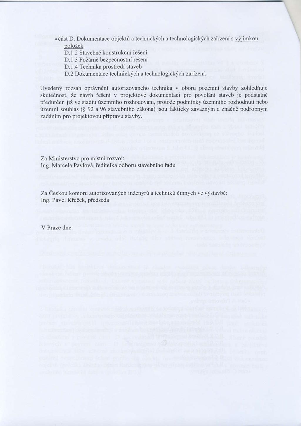 . dest D. Dokumentace objekd a recbnickych a technologickycb zaiizeni s :djilqkgu Pslszek D. I.2 StavebnE konstnrkdnl iesedi D. 1.3 PoZdmE b zpednostni i.seni D.l.4 T chnika prostiedi staveb D.