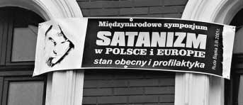 Satanizmus v Po¾sku a v Európe V mesteèku Ruda Œl¹ska neïaleko Katovíc sa 3. marca 2001 konalo medzinárodné sympózium na tému Satanizmus v Po¾sku a v Európe súèasný stav a profylaxia.