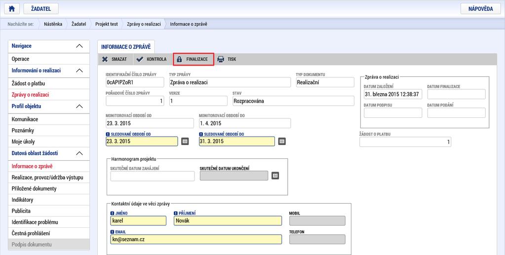Finalizace IoP/ZoR/ZoU Po úspěšném provedení kontroly uživatel může IoP/ZoR/ZoU finalizovat.