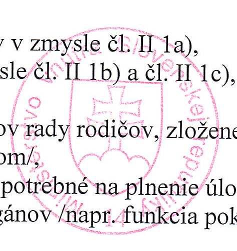 a v prípade potreby podobne aj jeho zástupcu, berie na vedomie prihlášku nového člena rady rodičov v zmysle čl. II 1a), rozhoduje o prijatí nových členov rady rodičov v zmysle čl. II 1b) a čl.