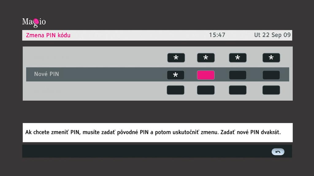 ZMENA PIN V časti Nastavenia_Rodičovská kontrola je možné zmeniť pôvodný PIN kód. Vložte aktuálny PIN kód jedenkrát a nový PIN kód vložte dvakrát.