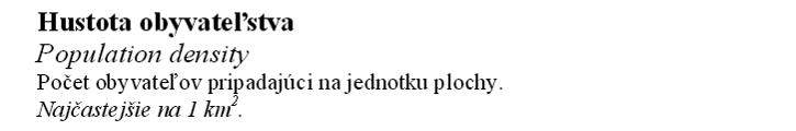 Ako definujeme hustotu obyvateľstva? 3. Vysvetlite pojmy obyvateľstvo a populácia? 4. Prečo sú demografické údaje a ich rozbor dôležité pre úlohy a ciele urbanistického plánovania? 5.