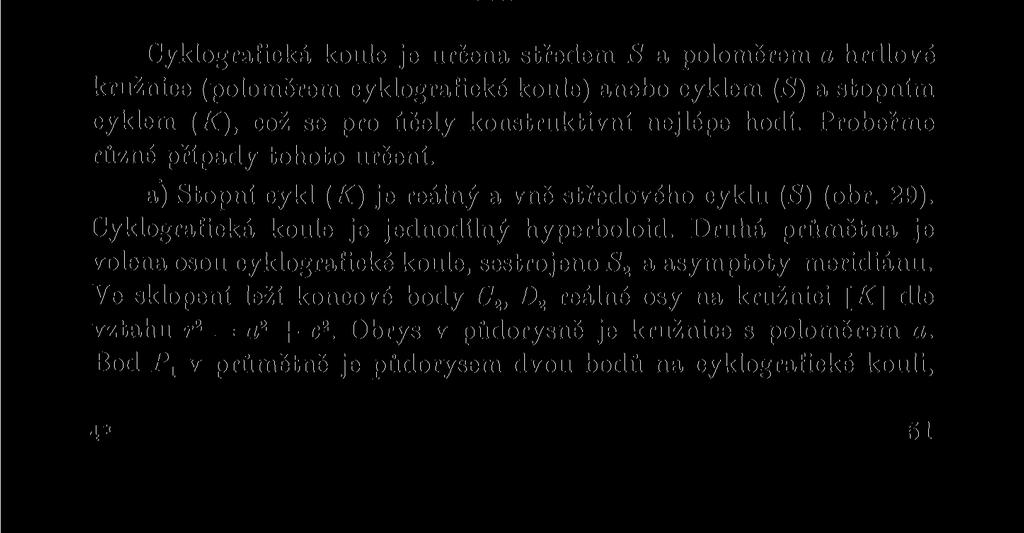 Uvažovaná kongruence je souhrn cyklů, které stopní cykl (K) sekou c v úhlu, jehož kosinus je konstantní a roven, kde c je poloměr středového, r