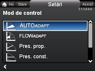 12.3 Mod de control Navigare ome > Setări > Mod de control Mod de control AUTO ADAPT FLOW ADAPT Pres. prop. (presiune proporțională) Pres. const. (presiune constantă) Temp. const.(temperatură constantă) Curbă const.