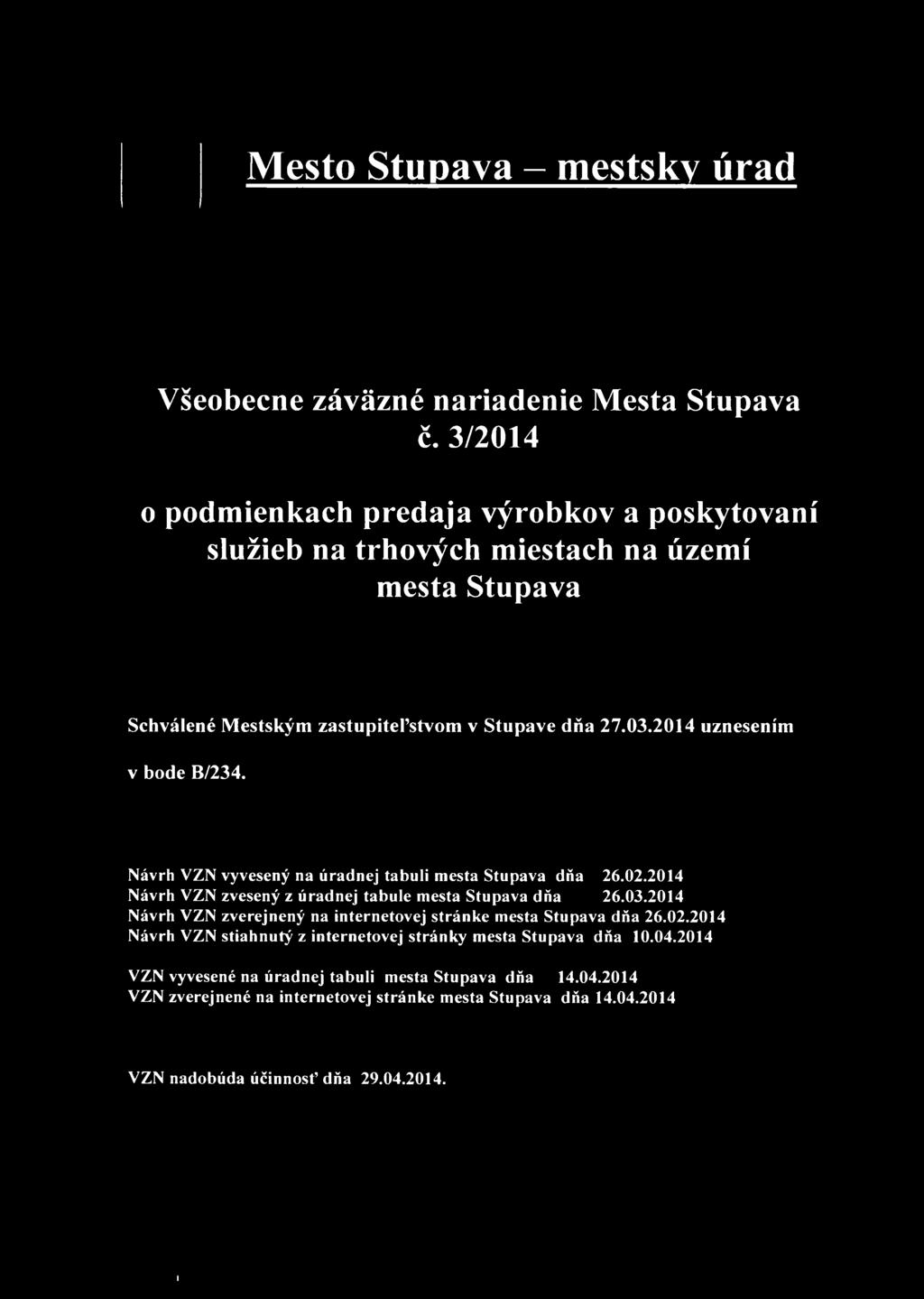 2014 uznesením v bode B/234. Návrh VZN vyvesený na úradnej tabuli m esta Stupava dňa 26.02.2014 Návrh VZN zvesen ý z úradnej tabule m esta Stupava dňa 26.03.