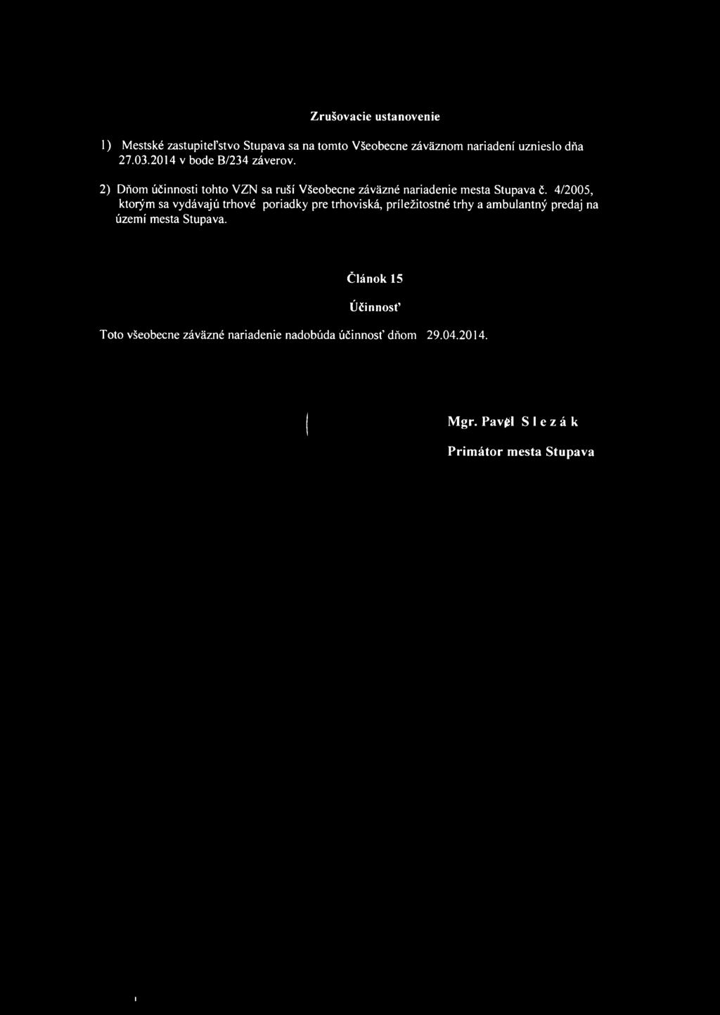 4/2005, ktorým sa vydávajú trhové poriadky pre trhoviská, príležitostné trhy a ambulantný predaj na území mesta Stupava.