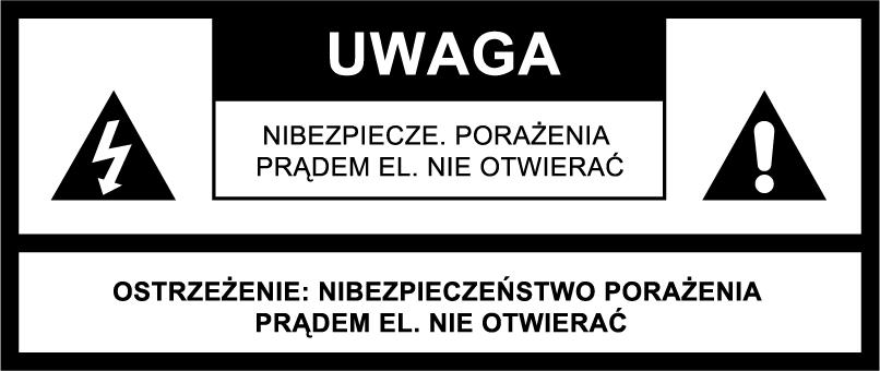 PL ABY UNIKNĄĆ RYZYKA POŻARU I PORAŻENIA PRĄDEM ELEKTRYCZNYM NIE WYSTAWIAJ URZĄDZENIA NA DZIAŁANIE DESZCZU I WILGOCI.