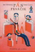 19. Pán Prváčik : rozprávky pre prvákov / Ján Uličiansky ; ilustr. Peter Čisárik. Bratislava: BUVIK, 2002. 45 s.