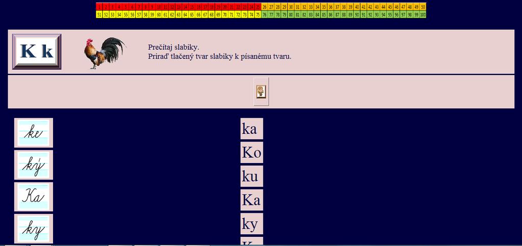 Cvičenie č. 8 Interaktívne čítanie pre 1. ročník ZŠ Typ: priraďovacie cvičenie priraďovanie slabík Cieľ: zdokonaliť techniku čítania písaných a tlačených tvarov slabík, orientovať sa v texte.