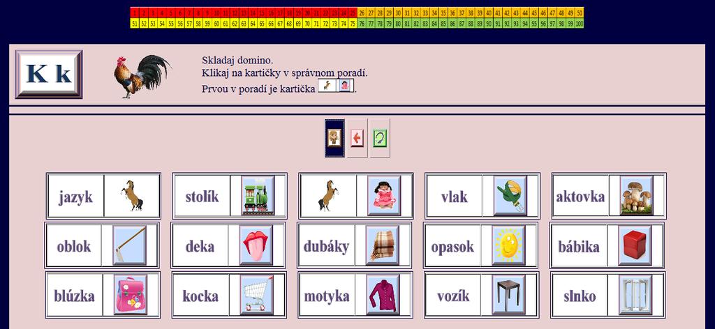 Cvičenie č. 13 Typ: zoraďovacie cvičenie domino Cieľ: zdokonaliť techniku čítania slov, orientovať sa v texte, rozširovať slovnú zásobu. Zadanie: Skladaj domino. Klikaj na kartičky v správnom poradí.