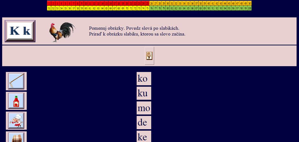 Cvičenie č. 2 Interaktívne čítanie pre 1. ročník ZŠ Typ: priraďovacie cvičenie priraďovanie slabík Cieľ: vedieť sluchovo analyzovať slová na slabiky, zdokonaliť techniku čítania slabík.