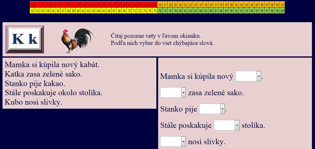 Cvičenie č. 28 Interaktívne čítanie pre 1. ročník ZŠ Typ: doplňovacie cvičenie dopĺňanie slov do viet Cieľ: zdokonaliť techniku čítania viet, čítať s porozumením, orientovať sa v texte.