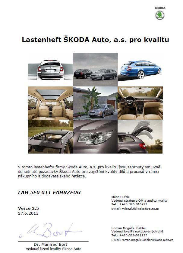 Lastenheft ŠKODA Auto,a.s. pro kvalitu - Zdůraznění souvisejících podkladů k zajištění kvality (LAH, checklist, směrnice, normy) - Aplikace LION (všechny moduly TTA,QPN,TGS,CoRe ) - Rámcová dohoda