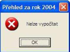 Oproti prvnímu případu navíc vyplníme nadpis okna (titulkový řádek) a doplníme výstražnou ikonu (viz Obr. 11). MsgBox Nelze vypočítat, vbcritical, Přehled za rok 2004 Obr.