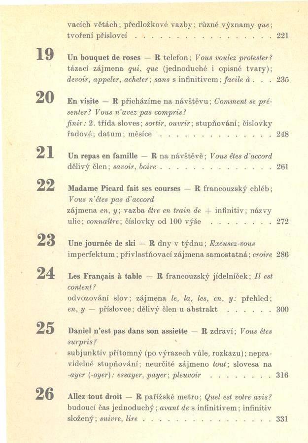 vacích v ětách ; p ředložkové v a z b y ; rů zn é v ý zn am y q u e; tv o řen í p ř í s l o v c í...221 U n bouquet de roses R telefo n ; Vous voulez protester?