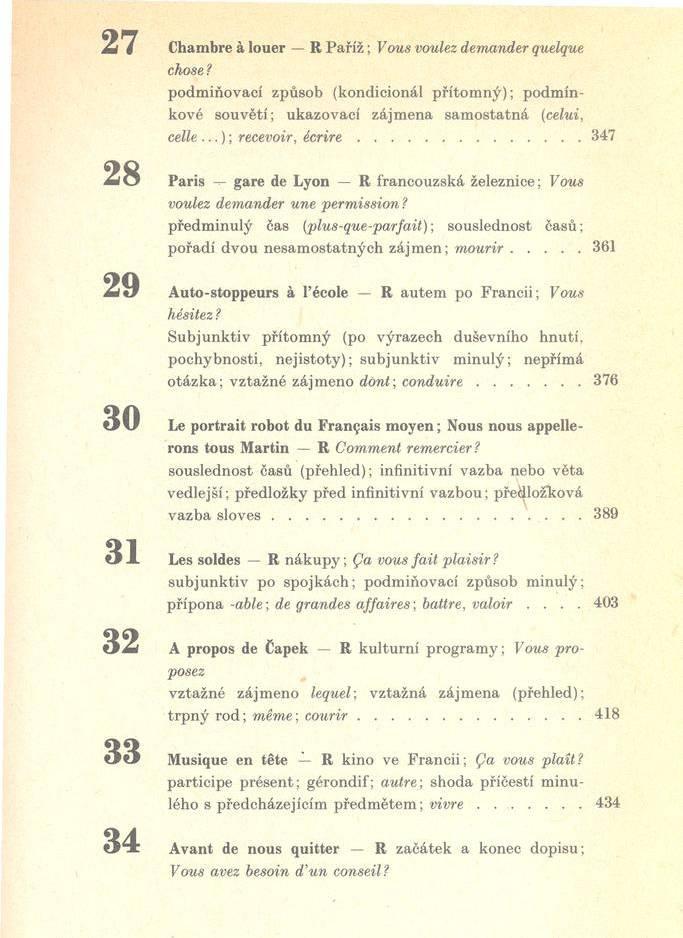 C ham bre á lo u er R P a říž ; Vous voulez dem ander quelque chose? podm iňovaeí způsob (kondicionál p říto m n ý ); podm ínkové so u v ě tí; ukazovací zájm en a sa m o sta tn á (celui, celle.