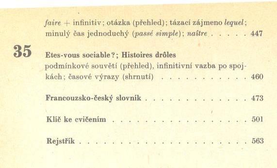 fa ire + in fin itiv ; o tá z k a (přehled); tázací zájm eno lequel; m inulý čas jed n o d u ch ý [passé sim ple) ', n a ítr e...447 Etes-vous sociable?