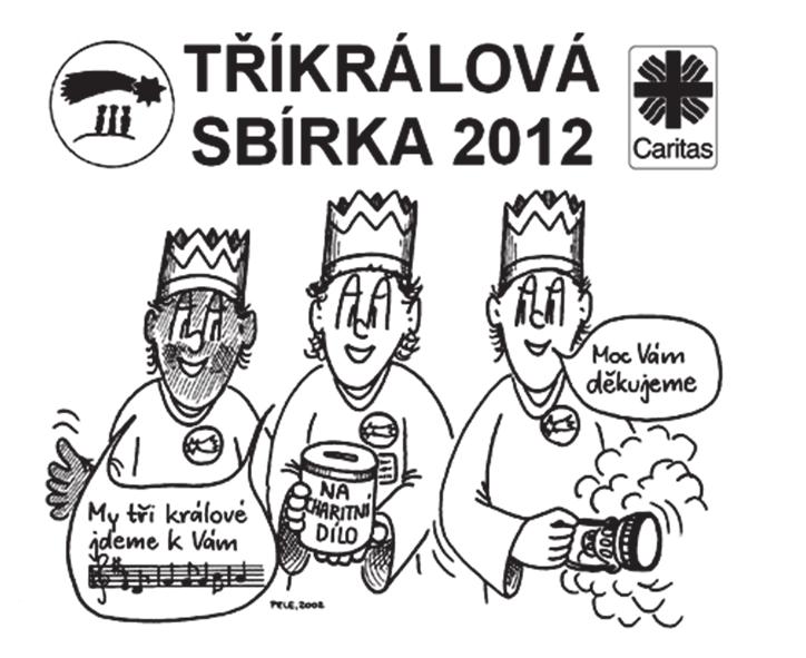 Vážení spoluobčané, 1. - 14. ledna 2012 proběhne Tříkrálová sbírka.