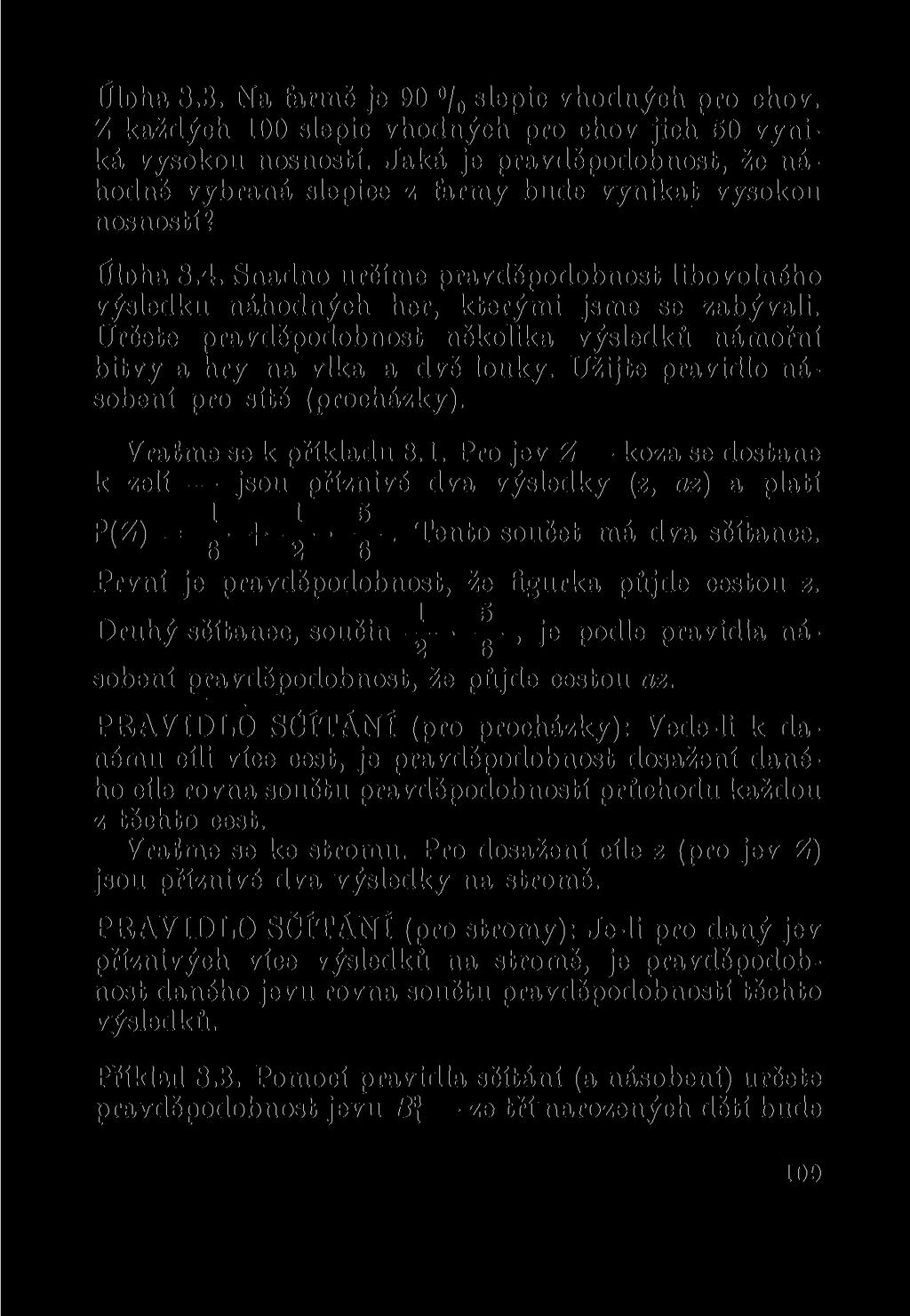 Úloha 8.3. Na farmě je 90 /0 slepic vhodných pro chov. Z každých 100 slepic vhodných pro chov jich 50 vyniká vysokou nosností.